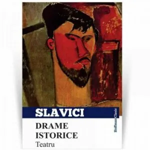 Drame istorice. Teatru de Ioan Slavici