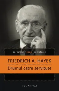 Drumul catre servitute de Friedrich A. Hayek