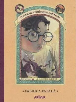 Fabrica fatală. O serie de evenimente nefericite (Vol. 4) - HC de Lemony Snicket