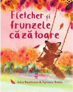 Fletcher si frunzele cazatoare de Julia Rawlinson