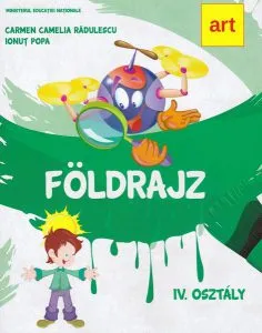 Földrajz IV. Osztály / Geografie. Manual Clasa a IV-a (Limba maghiară) de Carmen Camelia Radulescu