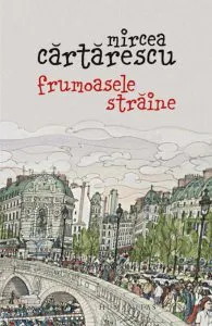 Frumoasele straine de Mircea Cartarescu