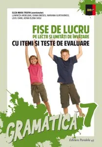 Gramatica. Fise de lucru pentru clasa a VII-a - cu itemi si teste de evaluare de Luminita Ardelean