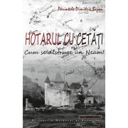 Hotarul cu cetati. Cum se distruge un neam!