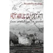 Hotarul cu cetati. Cum se distruge un neam! de Pr. Dimitrie Bejan