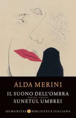 Il suono dell'ombra / Sunetul umbrei de Alda Merini