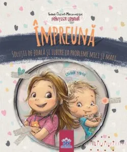 IMPREUNA. Solutii de joaca si iubire la probleme mici si mari de Ioana Chicet Macoveiciuc