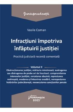 Infractiuni impotriva infaptuirii justitiei. Practica judiciara recenta Vol.2