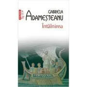 Intalnirea (editie de buzunar) de Gabriela Adamesteanu