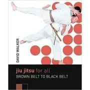 Jiu Jitsu for All. Brown Belt to Black Belt de David Walker