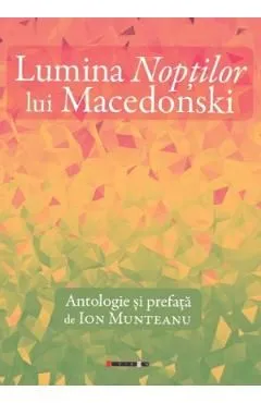 Lumina noptilor lui Macedonski de Ion Munteanu