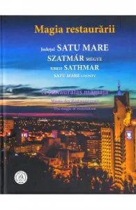 Magia restaurarii. Judetul Satu Mare de Oana Pacurar