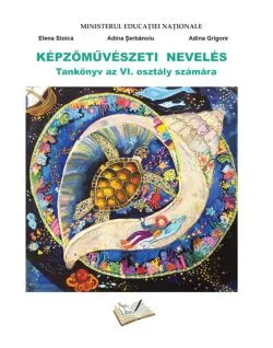 Manual Educatie Plastica pentru cls. a VI-a, in limba maghiara de Adina Gerigore