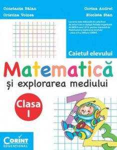 Matematica si explorarea mediului. Caietul elevului pentru clasa I