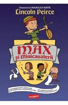 Max si Minicavalerii de Lincoln Peirce