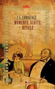 Momente, schite, nuvele. Editia a III-a de Ion Luca Caragiale