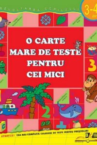 O carte mare de teste pentru cei mici. 3-4 ani