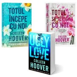 Pachet 3 carti: Totul incepe cu noi, Ugly Love si Totul se termina cu noi de Colleen Hoover