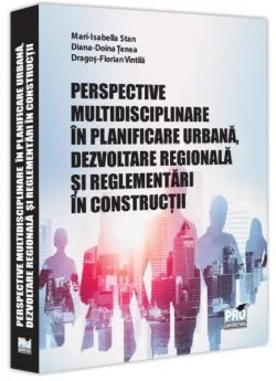Perspective multidisciplinare în planificare urbană, dezvoltare regională și reglementări în construcții
