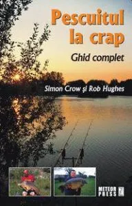Pescuitul la crap. Ghid complet de Simon Crow