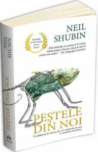 Pestele din noi - O calatorie in istoria de 3.5 miliarde de ani a corpului omenesc de Neil Shubin