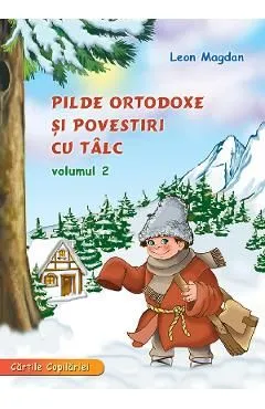Pilde ortodoxe si povestiri cu talc Vol.2 de Leon Magdan