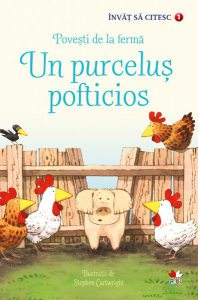 Povești de la fermă. Un purceluș pofticios. Învăț să citesc (nivelul 1)