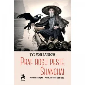 Praf rosu peste Shangai de Tyl Von Randow