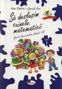 Sa deslusim tainele matematicii. Clasa I. Editia a II-a