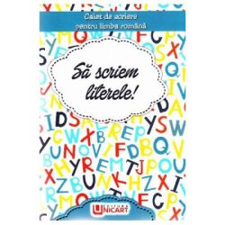 Sa scriem literele! Caiet de scriere pentru Limba Romana