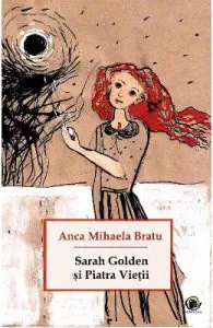 Sarah Golden si piatra vietii de Anca Mihaela Bratu