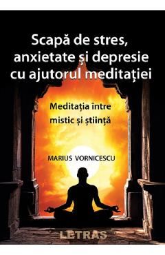 Scapa de stres, anxietate si depresie cu ajutorul meditatiei
