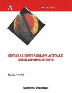 Sintaxa limbii romane actuale: unitati, raporturi si functii