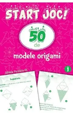 Start joc! 50 de modele origami Vol.1 de Autor Anonim