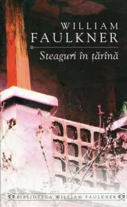 Steaguri in tarana de William Faulkner