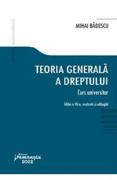 Teoria generala a dreptului. Curs universitar Ed.7 de Mihai Badescu