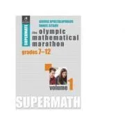 The Olympic Mathematical Marathon. Grades 7-12. Volume 1 de Daniel Sitaru
