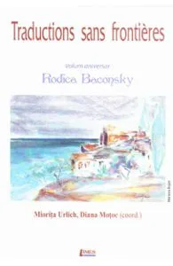 Traductions sans frontieres. Volum aniversar Rodica Baconsky de Diana Motoc