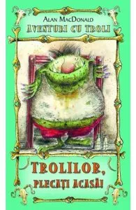 Trolilor, plecati acasa! de Alan Macdonald