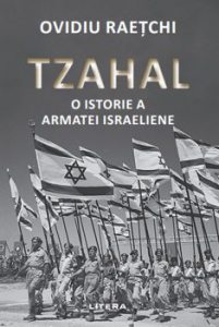 Tzahal. O istorie a armatei israeliene. Ovidiu Raetchi