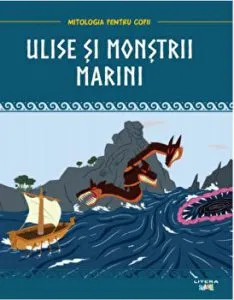 Ulise si monstrii marini. Mitologia pentru copii