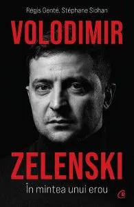 Volodimir Zelenski. In mintea unui erou de Stephane Siohan
