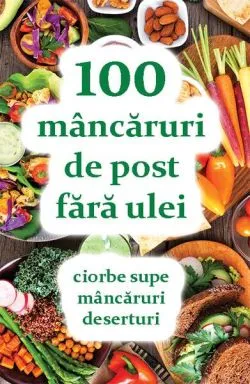 100 mâncăruri de post fără ulei de Natalia Lozan