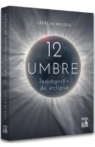 12 Umbre. Indragostit de eclipse de Catalin Beldea