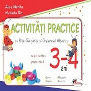Activitati practice cu Rita-Gargarita si Greierasul Albastru, pentru grupa mica 3-4 ani de Alice Nichita