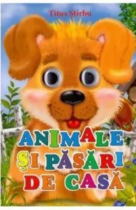 Animale si pasari de casa de Titus Stirbu