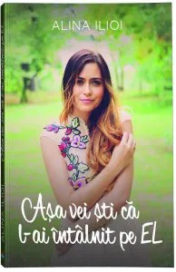 Asa vei sti ca l-ai intalnit pe el de Alina Ilioi
