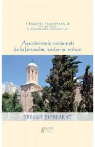 Asezamintele romanesti de la Ierusalim, Iordan si Ierihon de Timotei Prahoveanul