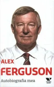Autobiografia mea de Alex Ferguson