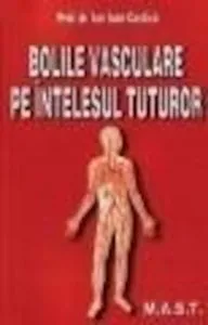 Bolile vasculare pe intelesul tuturor de Ioan Ion Costica